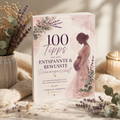 100 Tipps für eine entspannte & bewusste Schwangerschaft – Dein liebevoller Begleiter | Taschenbuch